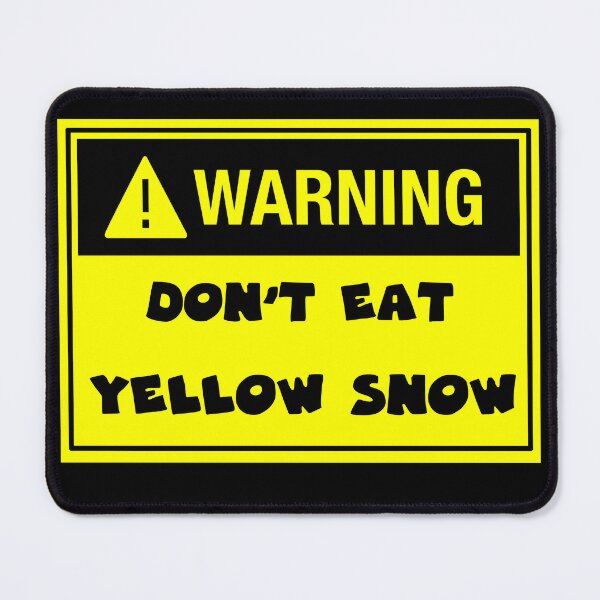 Item preview, Warning Don't Eat Yellow Snow designed and sold by Georgy09.