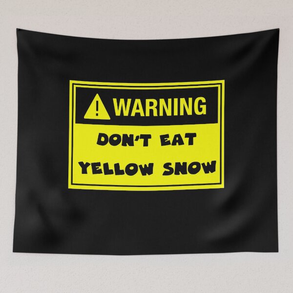 Item preview, Warning Don't Eat Yellow Snow designed and sold by Georgy09.