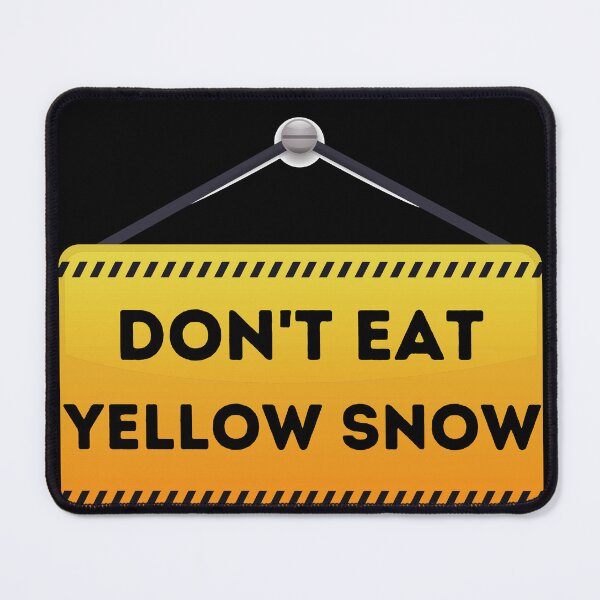 Item preview, Don't Eat Yellow Snow - Funny Quote designed and sold by Georgy09.