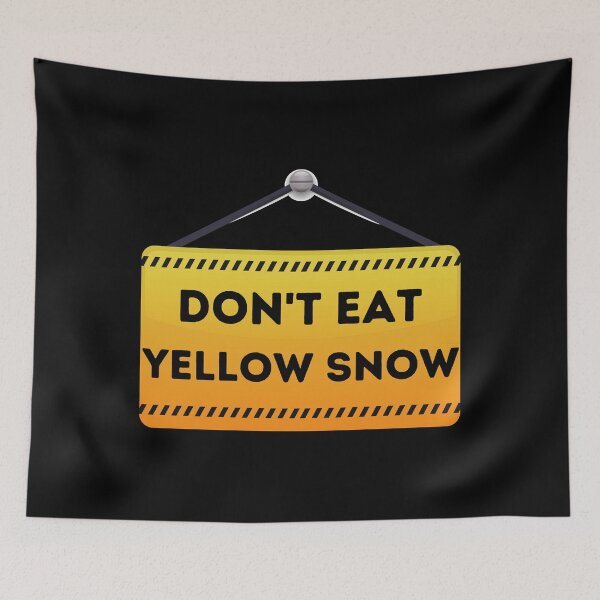 Item preview,  Don't Eat Yellow Snow - Funny Quote designed and sold by Georgy09.