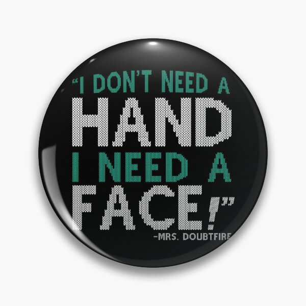 Item preview, I don't need a HAND I need a FACE! -Mrs. Doubtfire designed and sold by Sticker Up.