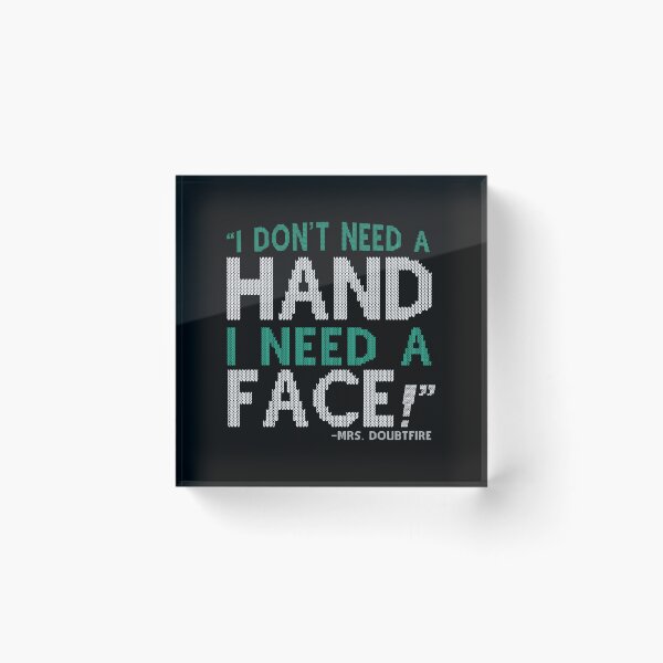 Item preview, I don't need a HAND I need a FACE! -Mrs. Doubtfire designed and sold by Sticker Up.