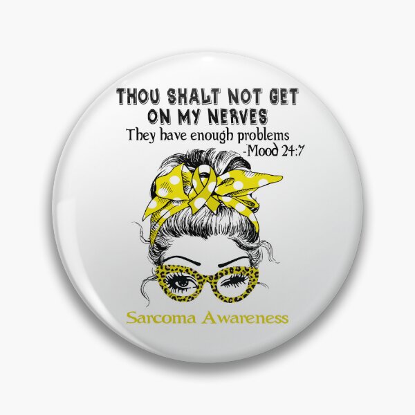 Item preview, Sarcoma Awareness - Thou Shalt Not Get On My Nerves they have enough problems designed and sold by Aaron309.