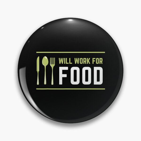 Item preview, I Will Work for Food Funny Food Lover Sarcastic Hungry designed and sold by Earthshaker-art.