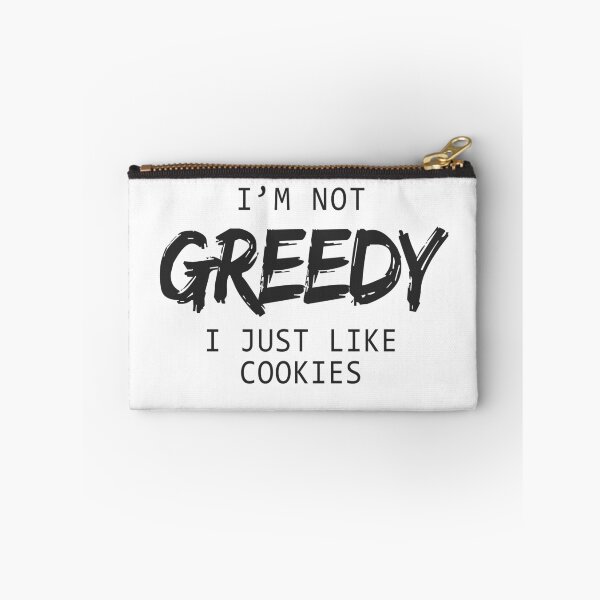Item preview, I'm Not Greedy I Just Like Cookies T-shirts & Hoodies  designed and sold by allsortsmarket.