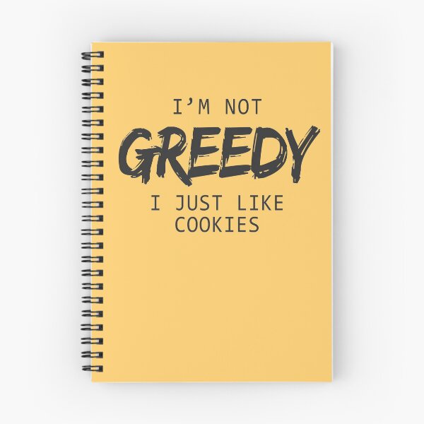 Item preview, I'm Not Greedy I Just Like Cookies T-shirts & Hoodies  designed and sold by allsortsmarket.