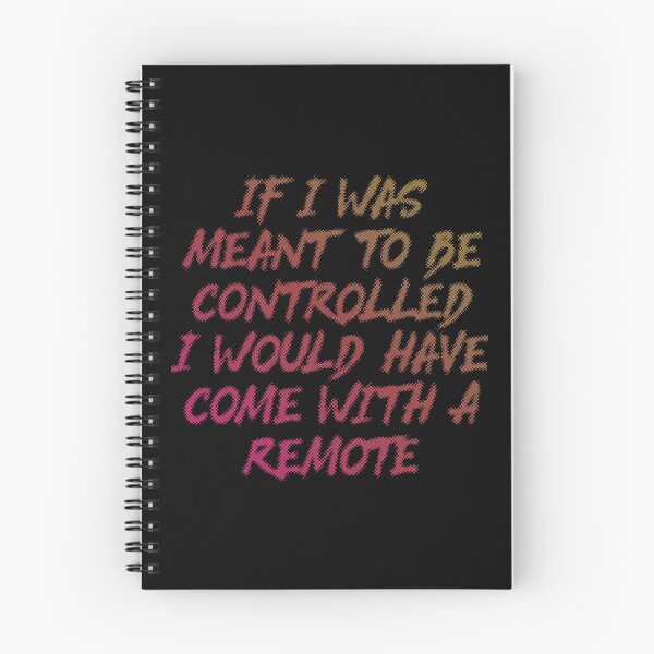 Item preview, If I Was Meant To Be Controlled I Would Have Come With A Remote designed and sold by Earthshaker-art.