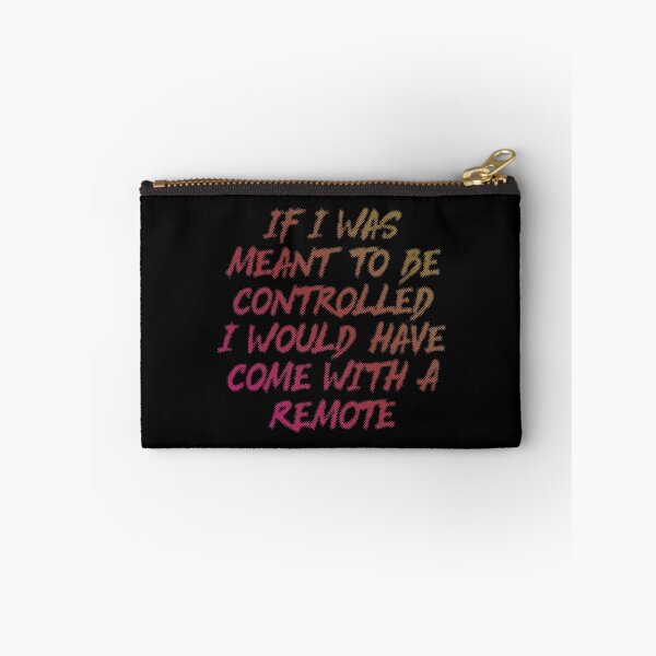 Item preview, If I Was Meant To Be Controlled I Would Have Come With A Remote designed and sold by Earthshaker-art.