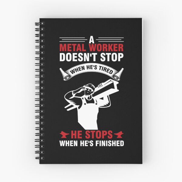 Item preview, A Metal Worker Doesn't Stop When He's Tired designed and sold by Tranquilharris.