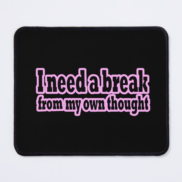 Item preview, I Need a Break From My Own Throughts. designed and sold by ArtCreativeSACB.