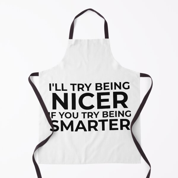Item preview, I'll Try Being Nicer If You Try Being Smarter Sarcastic designed and sold by Earthshaker-art.