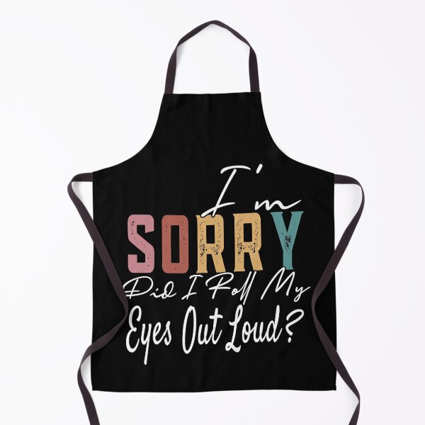 Item preview, I'm Sorry Did I Roll My Eyes Out Loud Funny Sarcastic designed and sold by Earthshaker-art.