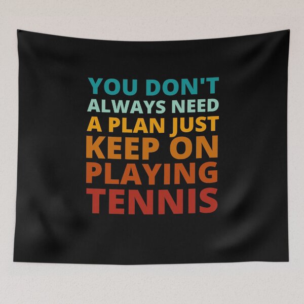 Item preview, You Don't Always Need a Plan Just Keep on Playing Tennis designed and sold by Crafty-Mornings.