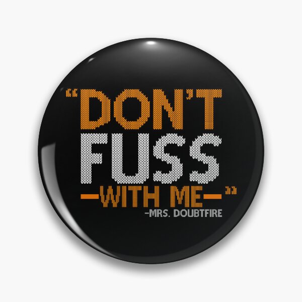 Item preview, Don't FUSS with me... -Mrs. Doubtfire  designed and sold by Sticker Up.
