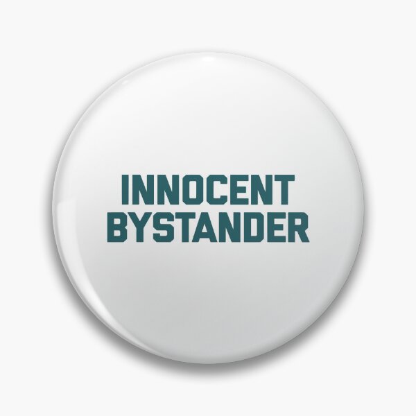 Item preview, Innocent Bystander Funny Saying Sarcastic designed and sold by Earthshaker-art.