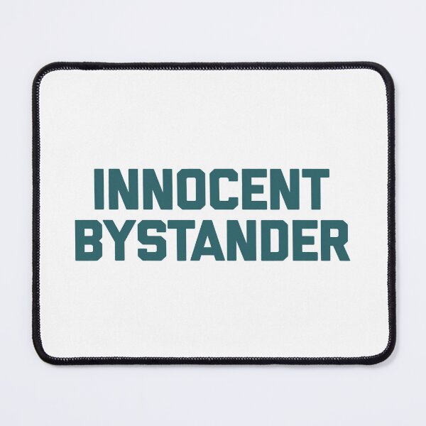 Item preview, Innocent Bystander Funny Saying Sarcastic designed and sold by Earthshaker-art.