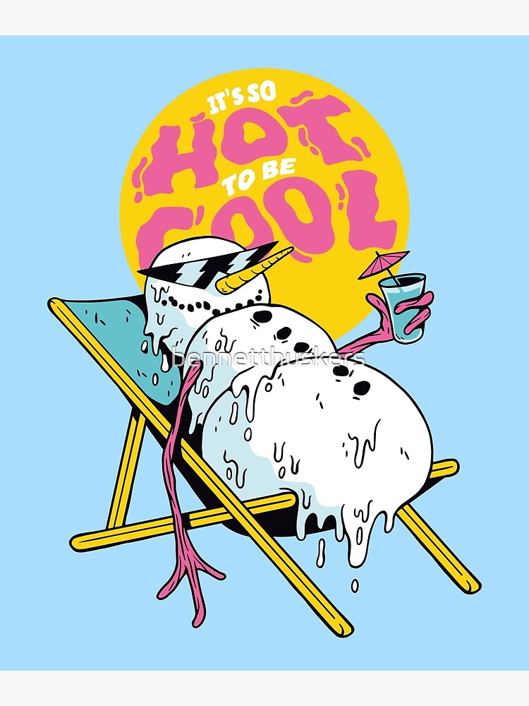 it-s-so-hot-to-be-cool-poster-for-sale-by-bennetthuskers-redbubble