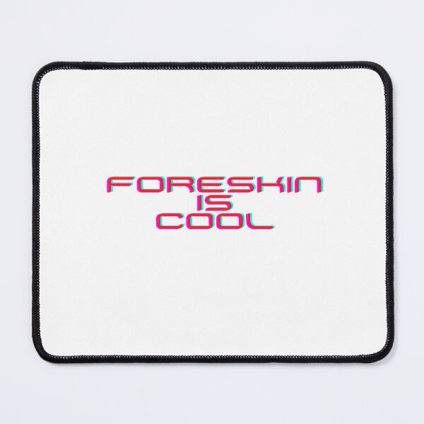 Item preview, Foreskin is cool designed and sold by mollzfahdays.