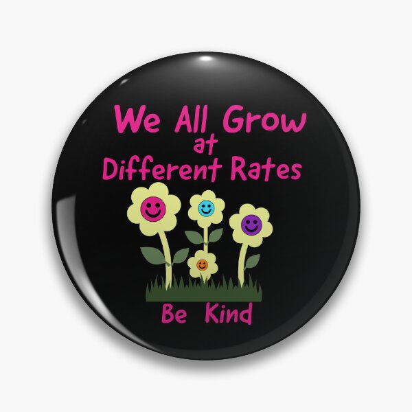 Item preview, We All Grow at Different Rates, Be kind designed and sold by BeansHotTees.
