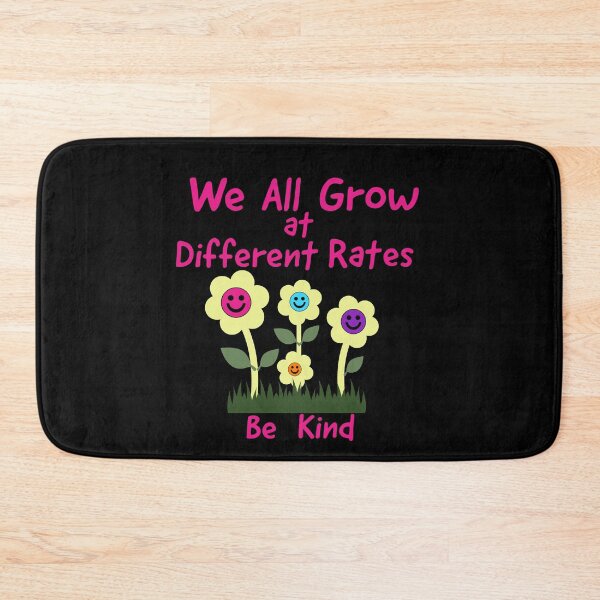 Item preview, We All Grow at Different Rates, Be kind designed and sold by BeansHotTees.