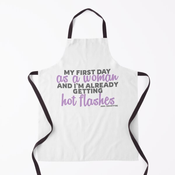 Item preview, My first day as a woman and I'm already getting hot flashes! - Mrs. Doubtfire designed and sold by Sticker Up.