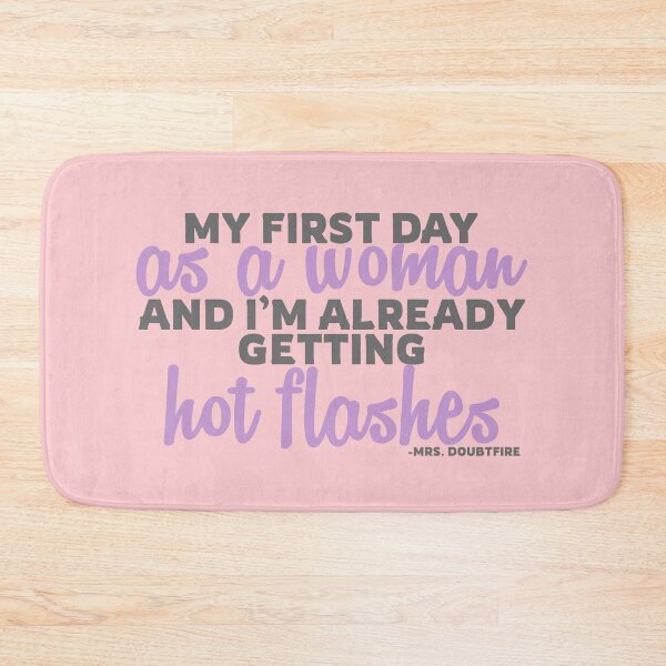 Item preview, My first day as a woman and I'm already getting hot flashes! - Mrs. Doubtfire  designed and sold by Sticker Up.