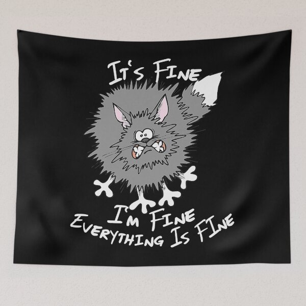 Item preview, Fluffy Cat It's Fine I'm Fine Everything Is Fine Funny Cat designed and sold by Abaddon-art.