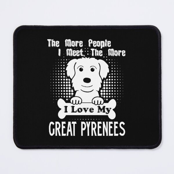 Item preview, I Love My Great Pyrenees designed and sold by UnknownArtistt.