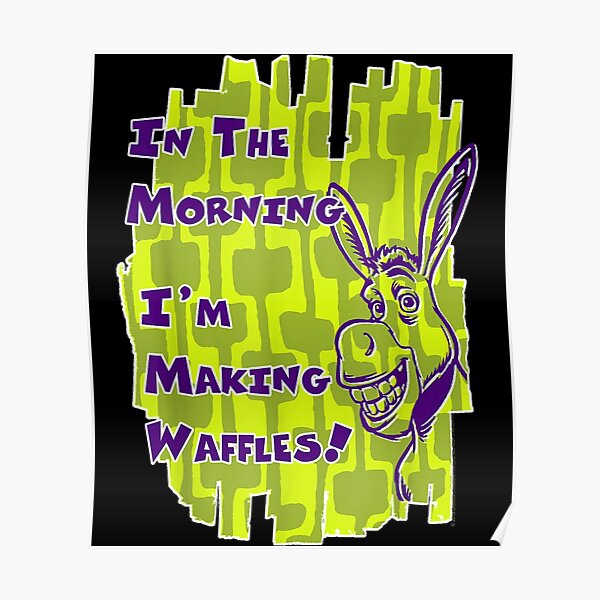 "Donkey Im Making Waffles Text Poster" Poster for Sale by BreannaBuxton