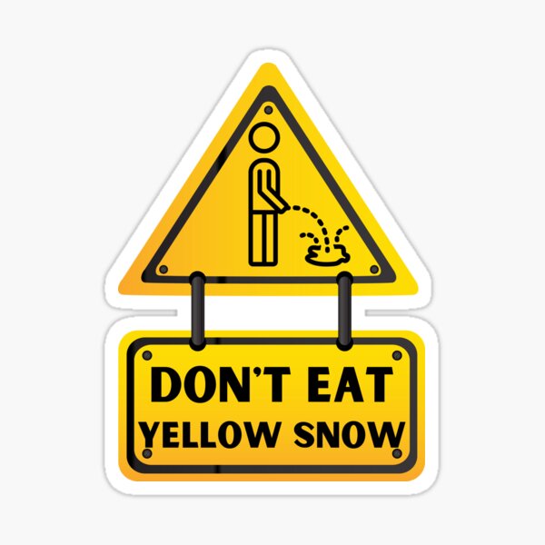 "Funny Quote Don't Eat Yellow Snow Peeing Man" Sticker for Sale by