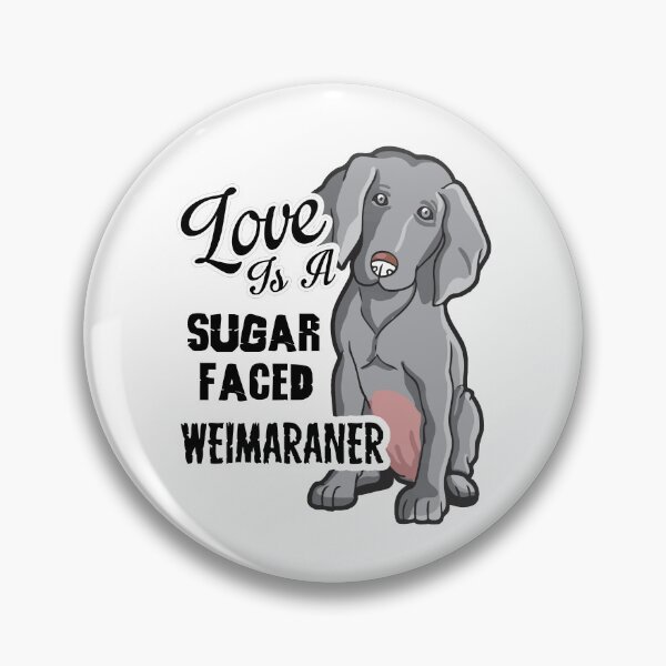 Item preview, Love is a Sugar Faced Weimaraner designed and sold by UnknownArtistt.