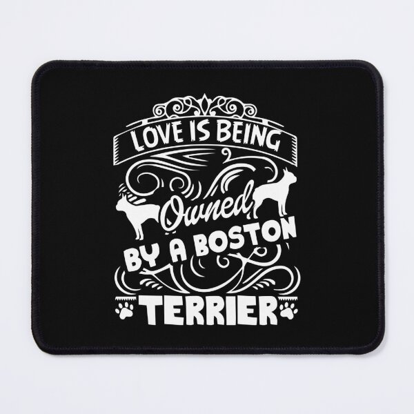 Item preview, Love Is Being Owned By A Boston Terrier designed and sold by UnknownArtistt.