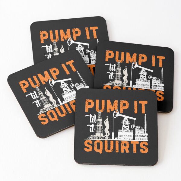 Item preview, Pump It Til It Squirts Funny Rig Oilfield Worker Roughnecks designed and sold by rifatart.