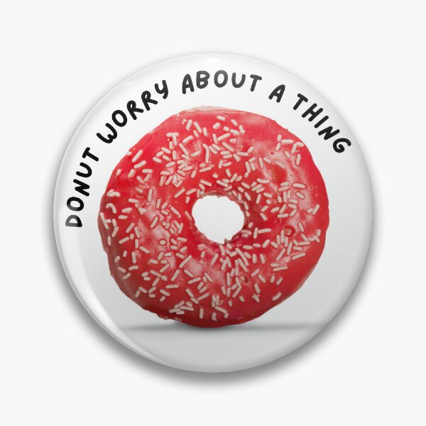 Item preview, Donut Worry About A Thing designed and sold by SkyeAndOxford.