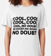 cool, no doubt Slim Fit T-Shirt