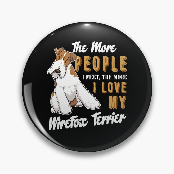 Item preview, The More People I Meet The More I Love My Wirefox Terrier designed and sold by UnknownArtistt.
