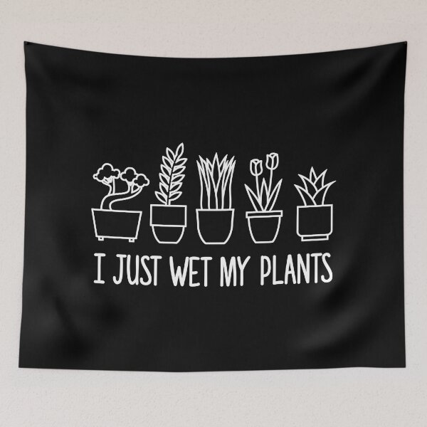 Item preview, I Just Wet My Plants Funny Houseplant Lover designed and sold by goodspy.