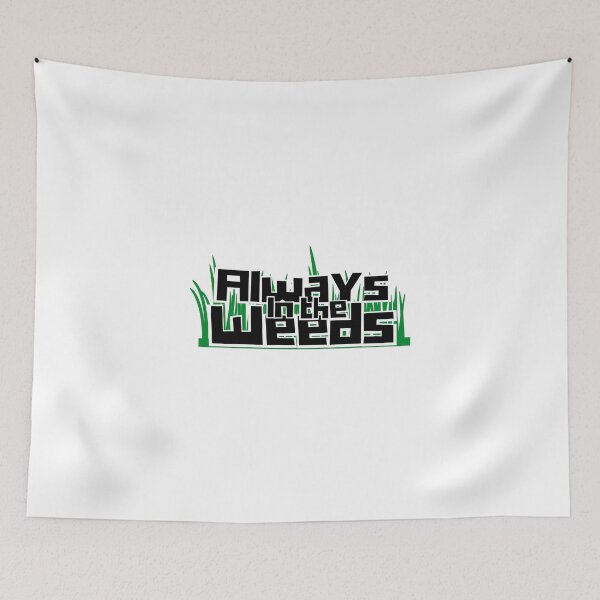 Item preview, Always in the Weeds! - Restaurant Life - Funny designed and sold by AJGDesignsByAsh.