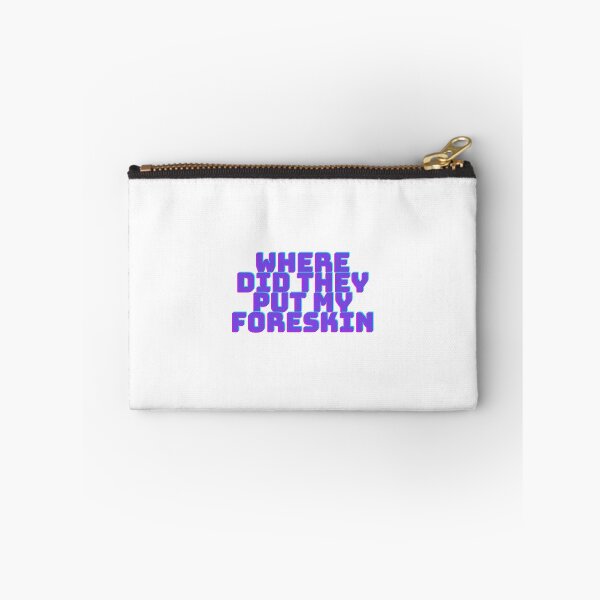 Item preview, Where did they put my Foreskin designed and sold by mollzfahdays.