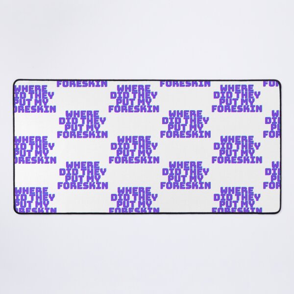 Item preview, Where did they put my Foreskin designed and sold by mollzfahdays.