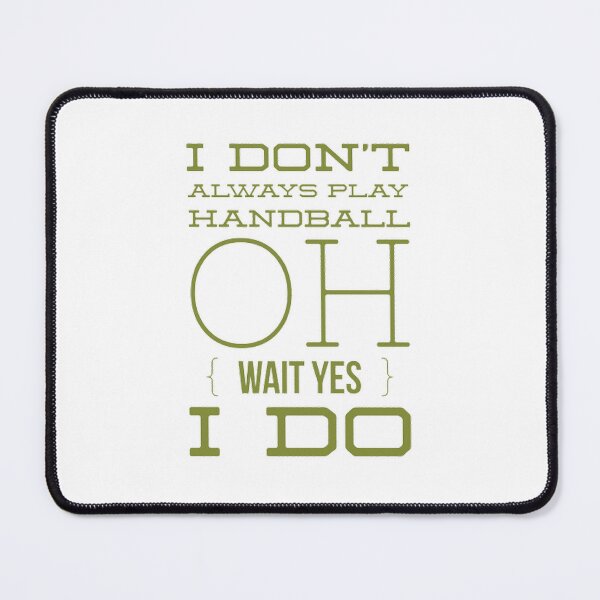 Item preview, I Don't Always Play Handball Oh Wait Yes I Do designed and sold by Hammy97.