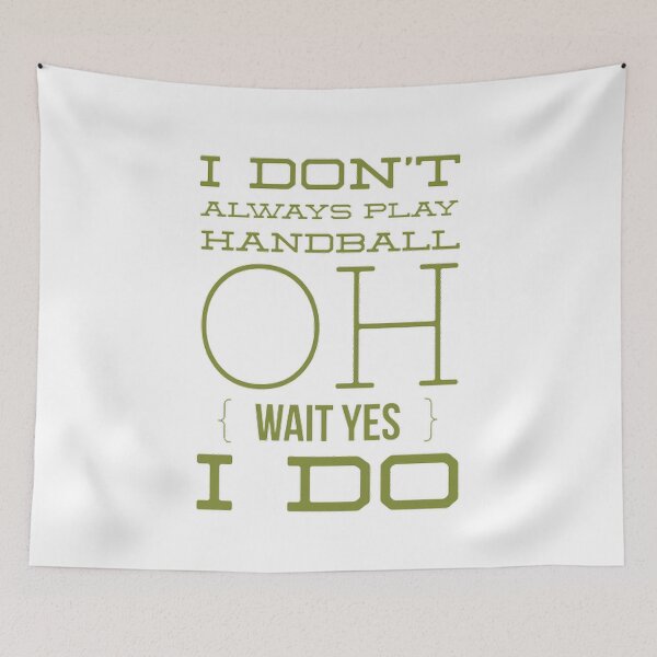 Item preview, I Don't Always Play Handball Oh Wait Yes I Do designed and sold by Hammy97.