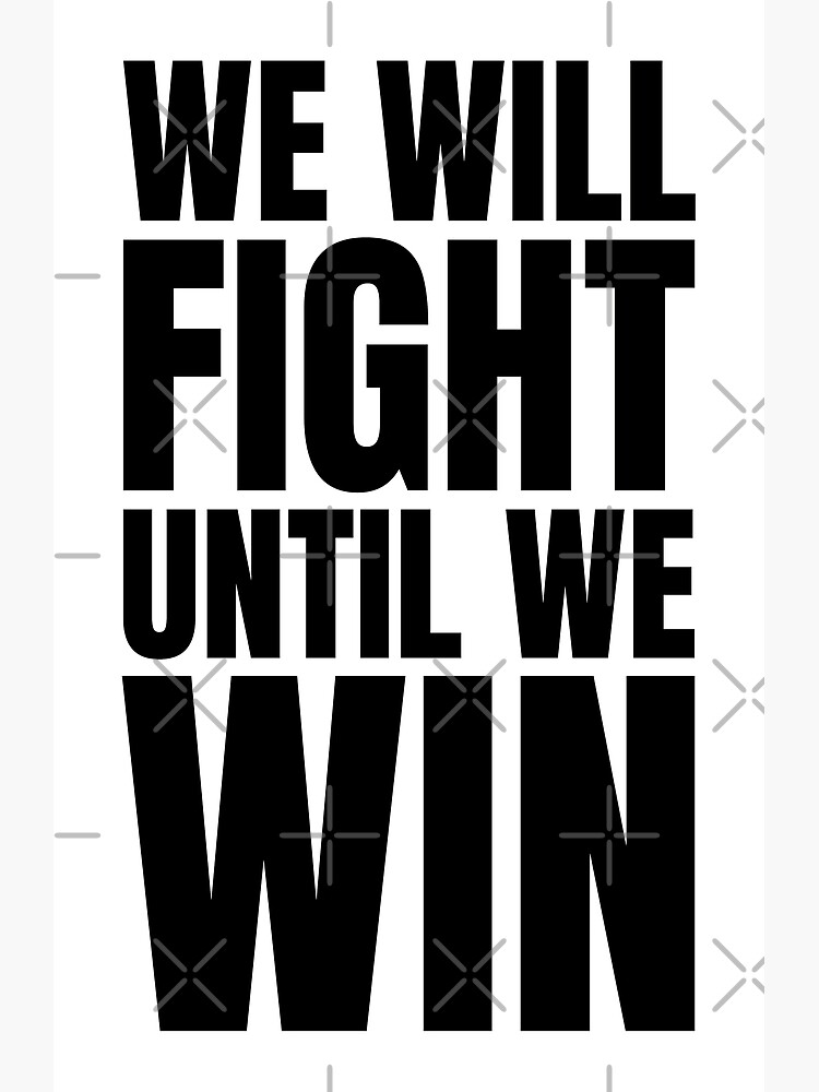 We Will Fight Until We Win Poster For Sale By Designite Redbubble