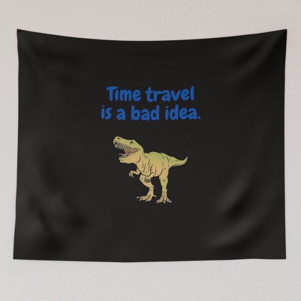Item preview, Time travel is a bad idea.  designed and sold by FloridaKeys1984.