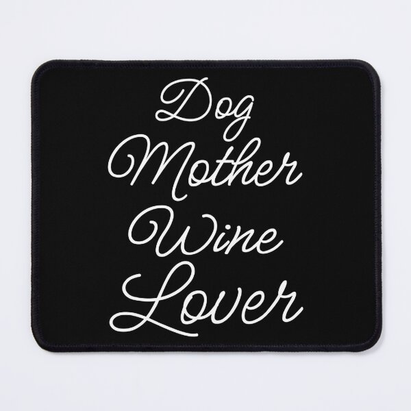 Item preview, Dog Mother Wine Lover II designed and sold by Lemon Pepper.