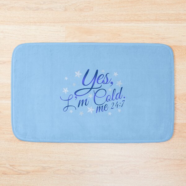 Item preview, I'm Always Cold Me 24:7 designed and sold by SimplyCosmic11.