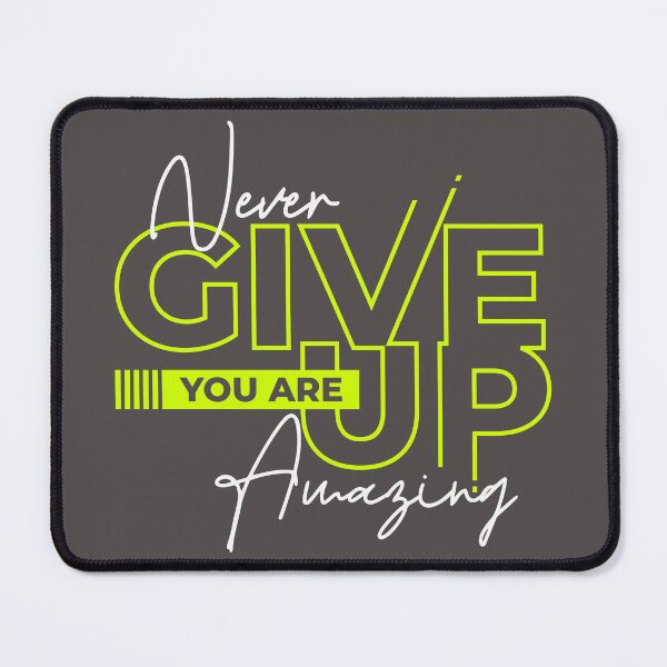Item preview, Give Up You are Amazing designed and sold by Mahe-Art.