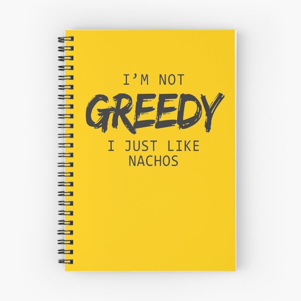 Item preview, I'm Not Greedy I Just Like Nachos T-Shirts & Hoodies designed and sold by allsortsmarket.