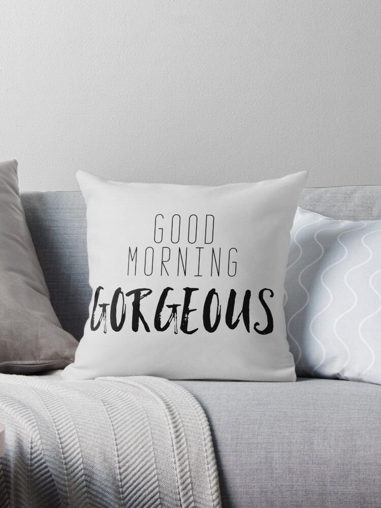 Good morning 2025 gorgeous pillow