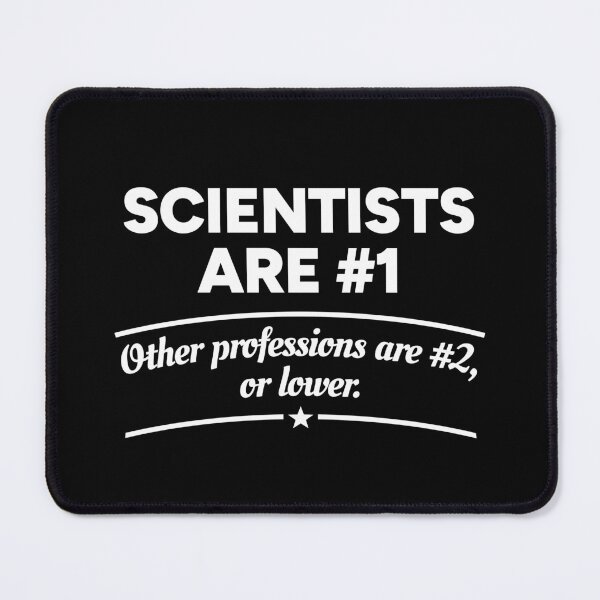 Item preview, Scientists are number 1. Other professions are number 2, or lower. designed and sold by redacteddesign.